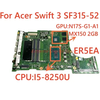 ER5EA matično ploščo se uporablja ZA ACER SF315-52G prenosni računalnik CPU:core I5-8250U GPU: MX150 2GB 100% celoten test OK pošiljko Slike